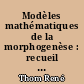 Modèles mathématiques de la morphogenèse : recueil de textes sur la théorie des catastrophes et ses applications