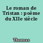 Le roman de Tristan : poème du XIIe siècle