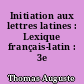 Initiation aux lettres latines : Lexique français-latin : 3e