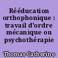 Rééducation orthophonique : travail d'ordre mécanique ou psychothérapie ?
