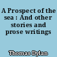 A Prospect of the sea : And other stories and prose writings