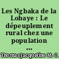 Les Ngbaka de la Lobaye : Le dépeuplement rural chez une population forestière de la République Centrafricaine