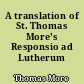 A translation of St. Thomas More's Responsio ad Lutherum