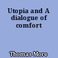 Utopia and A dialogue of comfort