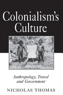 Colonialism's culture : anthropology, travel, and government