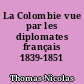 La Colombie vue par les diplomates français 1839-1851