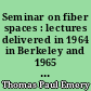 Seminar on fiber spaces : lectures delivered in 1964 in Berkeley and 1965 in Zürich