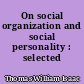 On social organization and social personality : selected papers
