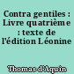 Contra gentiles : Livre quatrième : texte de l'édition Léonine