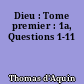 Dieu : Tome premier : 1a, Questions 1-11