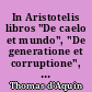 In Aristotelis libros "De caelo et mundo", "De generatione et corruptione", "Meteorologicorum" : expositio