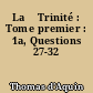 La 	Trinité : Tome premier : 1a, Questions 27-32