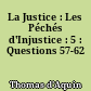 La Justice : Les Péchés d'Injustice : 5 : Questions 57-62