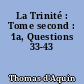La Trinité : Tome second : 1a, Questions 33-43