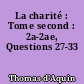 La charité : Tome second : 2a-2ae, Questions 27-33