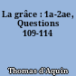 La grâce : 1a-2ae, Questions 109-114