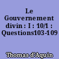 Le Gouvernement divin : I : 10/1 : Questions103-109