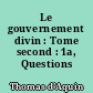 Le gouvernement divin : Tome second : 1a, Questions 110-119