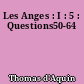 Les Anges : I : 5 : Questions50-64