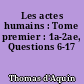 Les actes humains : Tome premier : 1a-2ae, Questions 6-17