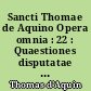 Sancti Thomae de Aquino Opera omnia : 22 : Quaestiones disputatae de veritate : 1 : QQ 1-7 : [1] : Praefatio