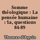 Somme théologique : La pensée humaine : 1a, questions 84-89