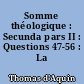 Somme théologique : Secunda pars II : Questions 47-56 : La prudence