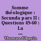 Somme théologique : Secunda pars II : Questions 49-60 : La vertu : T. 1