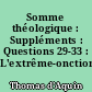 Somme théologique : Suppléments : Questions 29-33 : L'extrême-onction