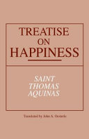 Treatise on happiness, [followed by] treatise on human acts