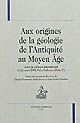 Aux origines de la géologie de l'Antiquité au Moyen Âge : actes du colloque international, 10-12 mars 2005, Paris Sorbonne (Paris IV)