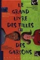 Le grand livre des filles et des garçons : avec la participation de Lucie Aubrac, Joëlle Brunerie-Kauffmann, Gisèle Halimi et Zebda