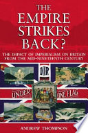 The Empire strikes back ? : the impact of imperialism on Britain from the mid-nineteenth century