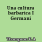 Una cultura barbarica I Germani