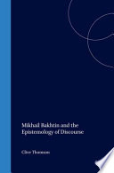 Mikhail Bakhtin and the Epistemology of Discourse