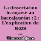 La dissertation française au baccalauréat : 2 : L'explication de texte : classes de seconde et première
