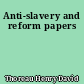 Anti-slavery and reform papers