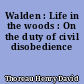 Walden : Life in the woods : On the duty of civil disobedience