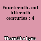Fourteenth and fifteenth centuries : 4