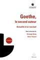Goethe, le second auteur : actualité d'un inactuel : [colloque tenu à Cerisy en août 2018]