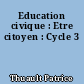 Education civique : Etre citoyen : Cycle 3