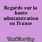 Regards sur la haute administration en France