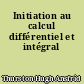 Initiation au calcul différentiel et intégral