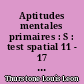 Aptitudes mentales primaires : S : test spatial 11 - 17 ans : manuel : L. L. Thurstone et Th. G. Thurstone