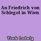An Friedrich von Schlegel in Wien
