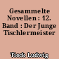 Gesammelte Novellen : 12. Band : Der Junge Tischlermeister