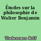 Études sur la philosophie de Walter Benjamin