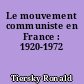 Le mouvement communiste en France : 1920-1972