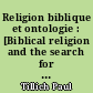 Religion biblique et ontologie : [Biblical religion and the search for ultimate reality], par Paul Tillich. Traduit de l'anglais par Jean-Paul Gabus