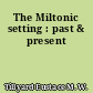 The Miltonic setting : past & present